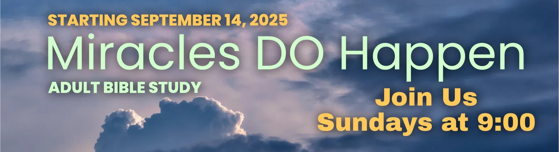 slider-miracles-do-happen Adult Bible Study new series starting September 14, Miracles Do Happen. Sundays at 9:00 a.m.